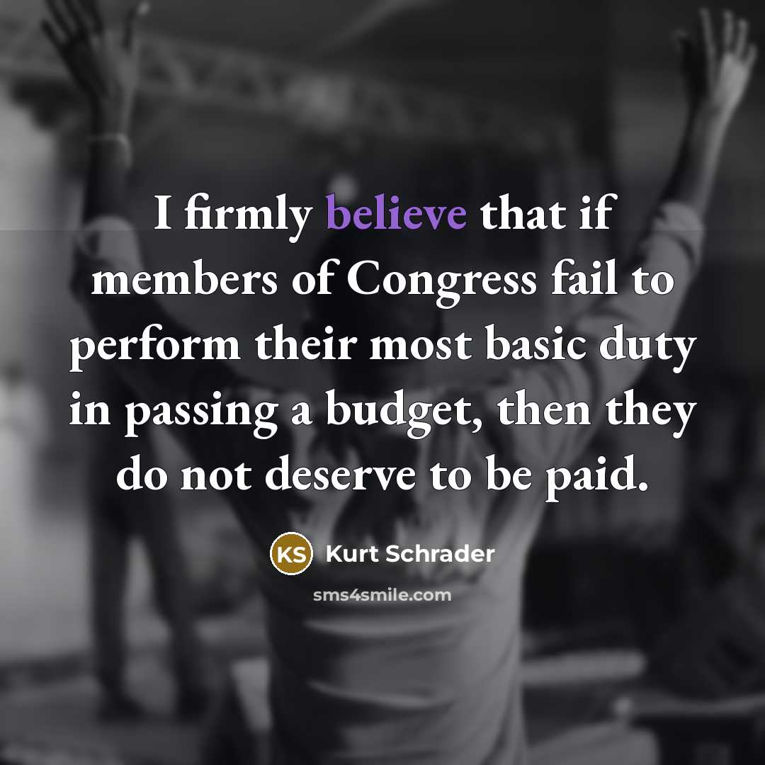 “I firmly believe that if members of Congress fail to…” quote by Kurt Schrader