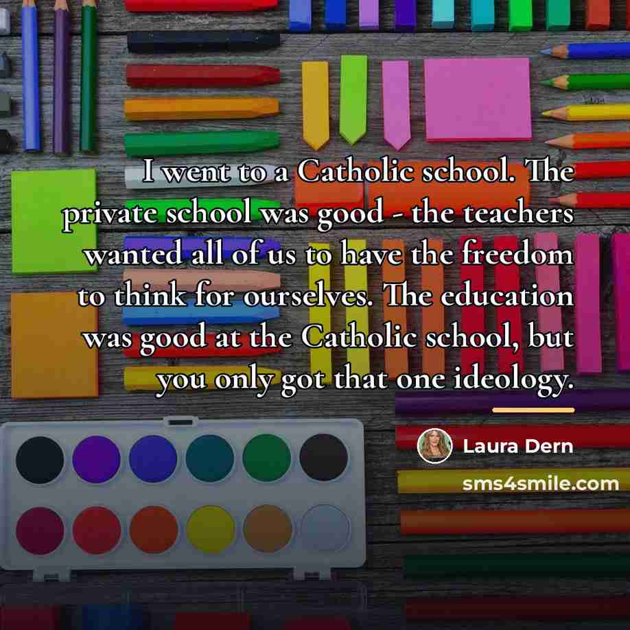 “I went to a Catholic school. The private school was…” quote by Laura Dern