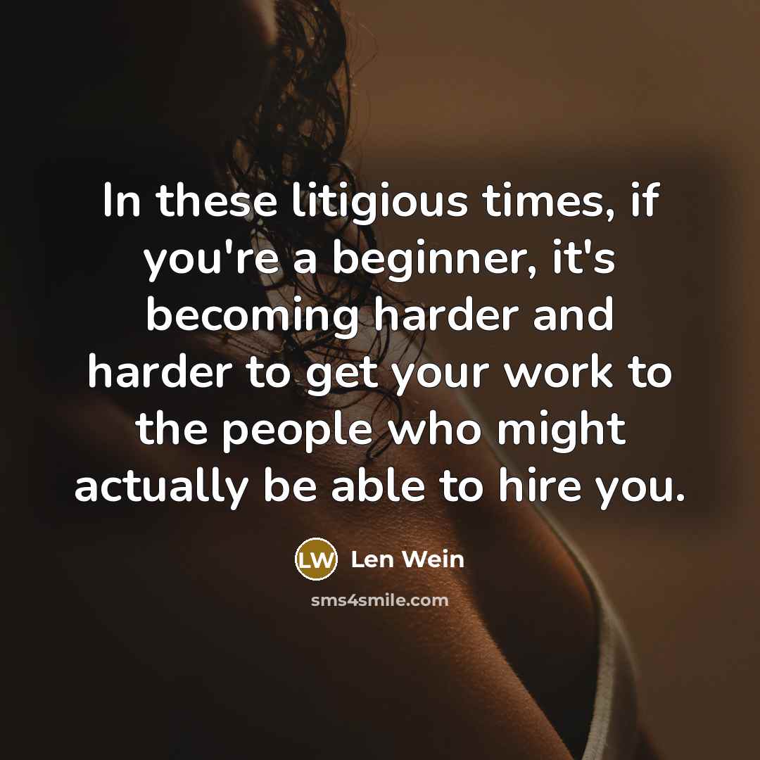 “In these litigious times, if you're a beginner, it's becoming…” quote by Len Wein