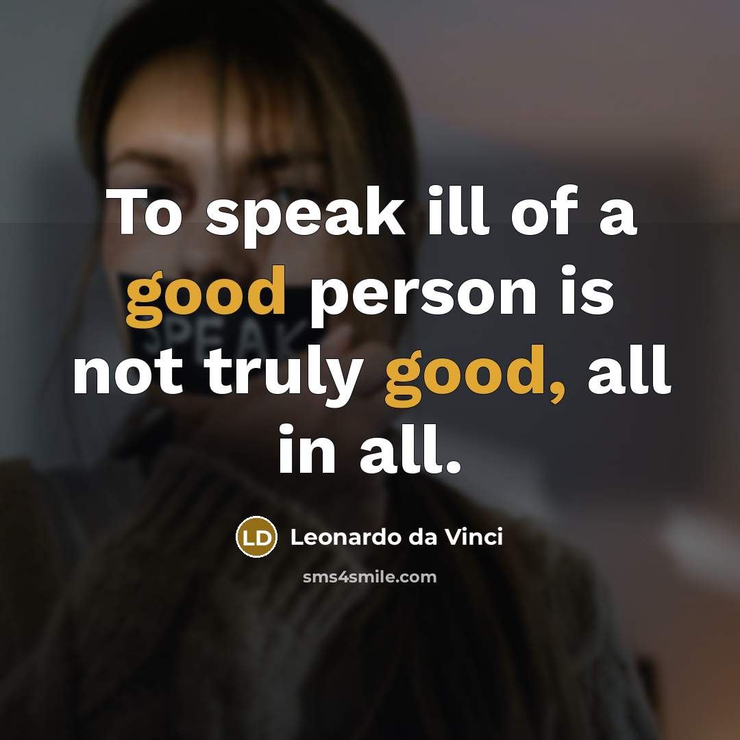 “To speak ill of a good person is not truly…” quote by Leonardo da Vinci