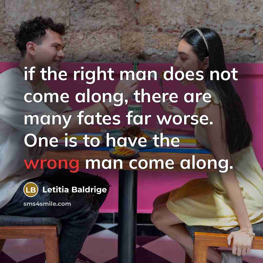 “if the right man does not come along, there are…” quote by Letitia Baldrige
