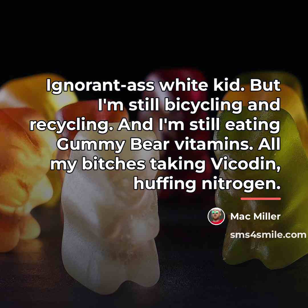 “Ignorant-ass white kid. But I'm still bicycling and recycling. And…” quote by Mac Miller