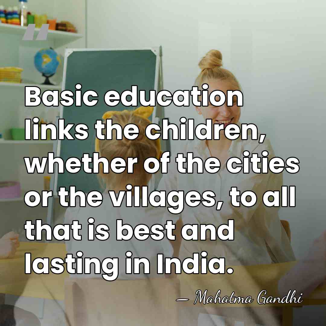 Basic education links the children, whether of the cities or the villages,&hellip; - Mahatma Gandhi