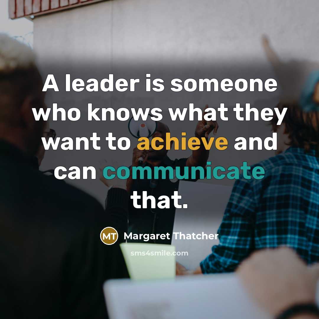 “A leader is someone who knows what they want to…” quote by Margaret Thatcher