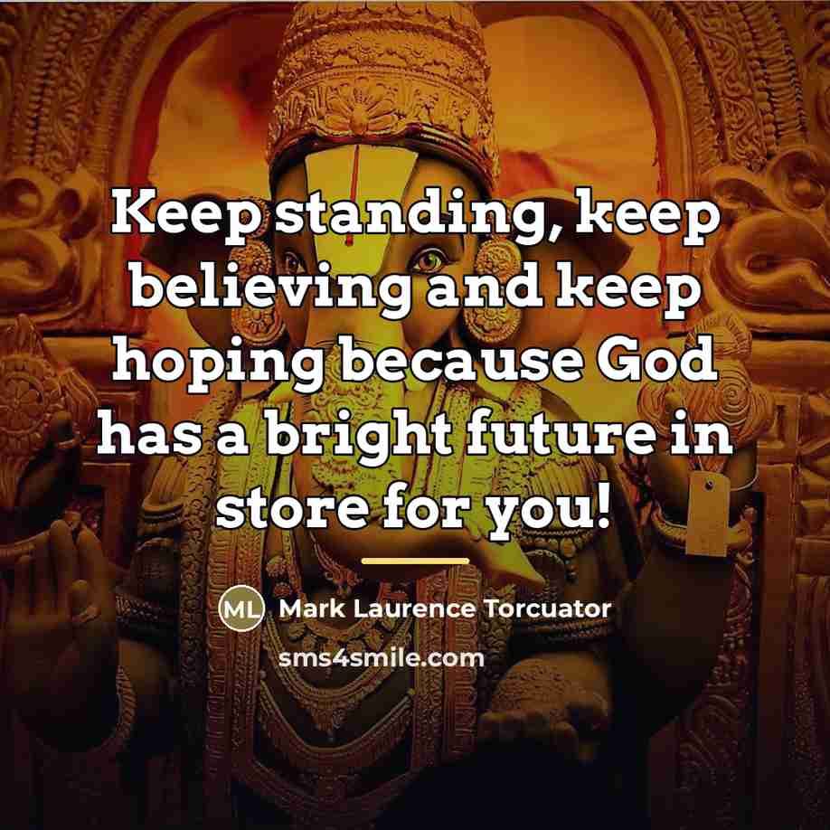 “Keep standing, keep believing and keep hoping because God has…” quote by Mark Laurence Torcuator