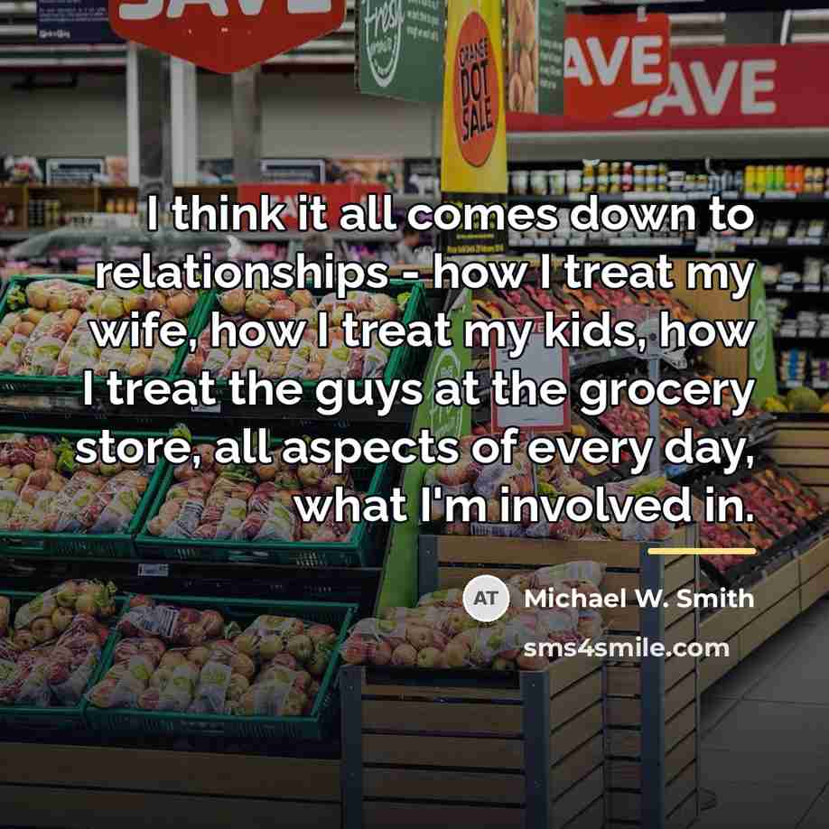 “I think it all comes down to relationships - how…” quote by Michael W. Smith