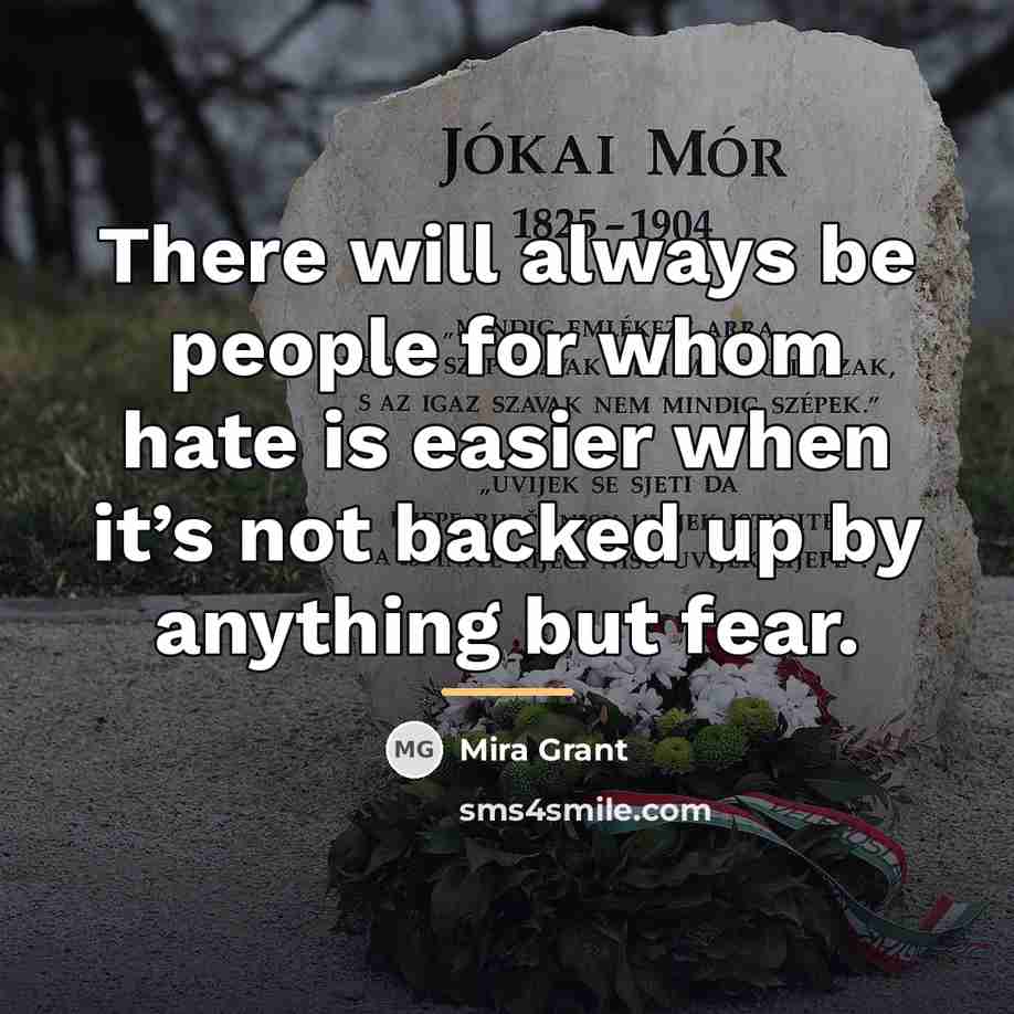 “There will always be people for whom hate is easier…” quote by Mira Grant