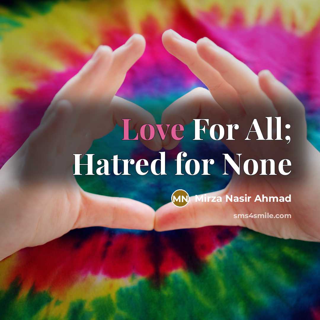 “Love For All; Hatred for None” quote by Mirza Nasir Ahmad