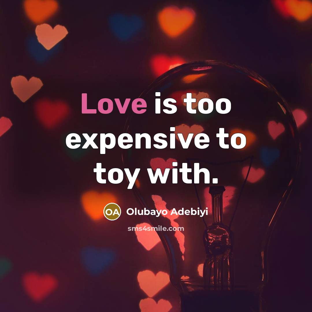 “Love is too expensive to toy with.…” quote by Olubayo Adebiyi