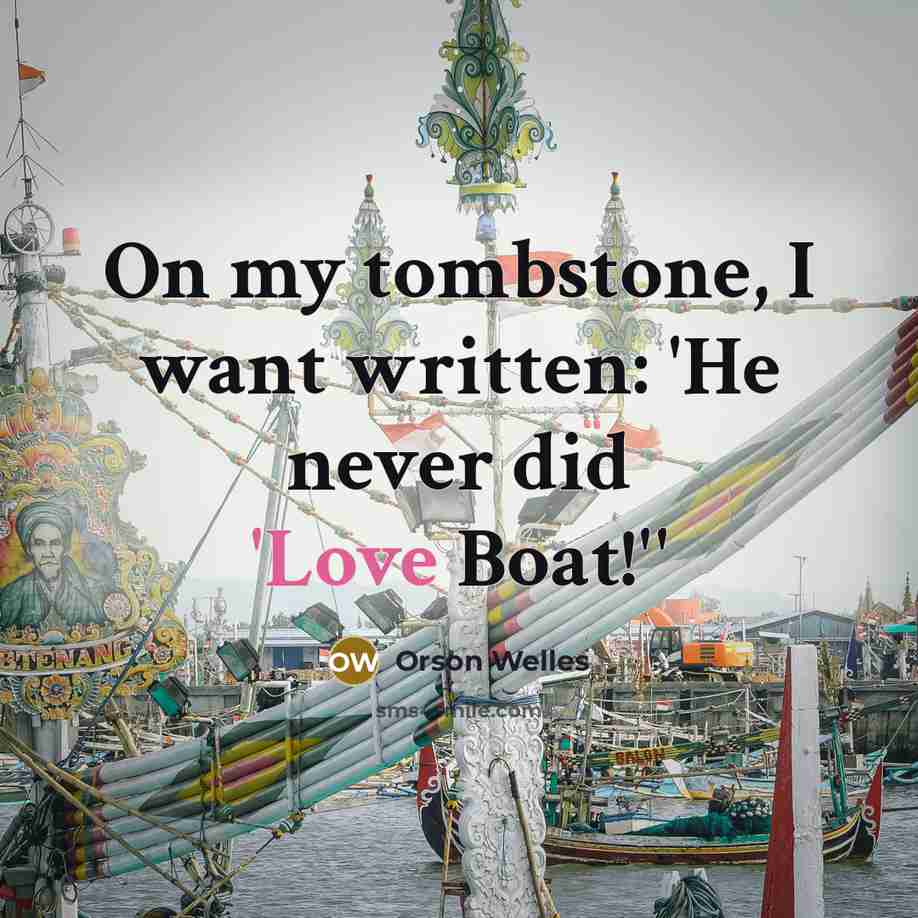“On my tombstone, I want written: 'He never did 'Love…” quote by Orson Welles