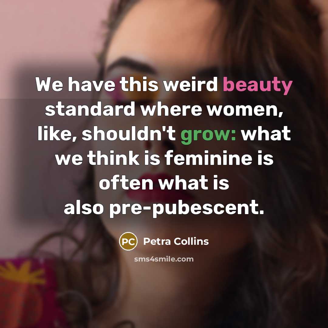“We have this weird beauty standard where women, like, shouldn't…” quote by Petra Collins