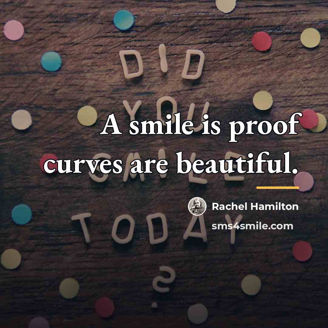 “A smile is proof curves are beautiful.…” quote by Rachel Hamilton