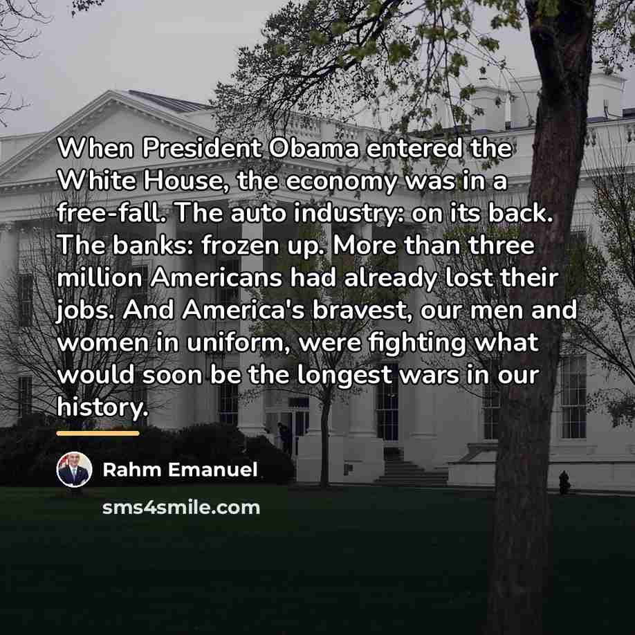 “When President Obama entered the White House, the economy was…” quote by Rahm Emanuel