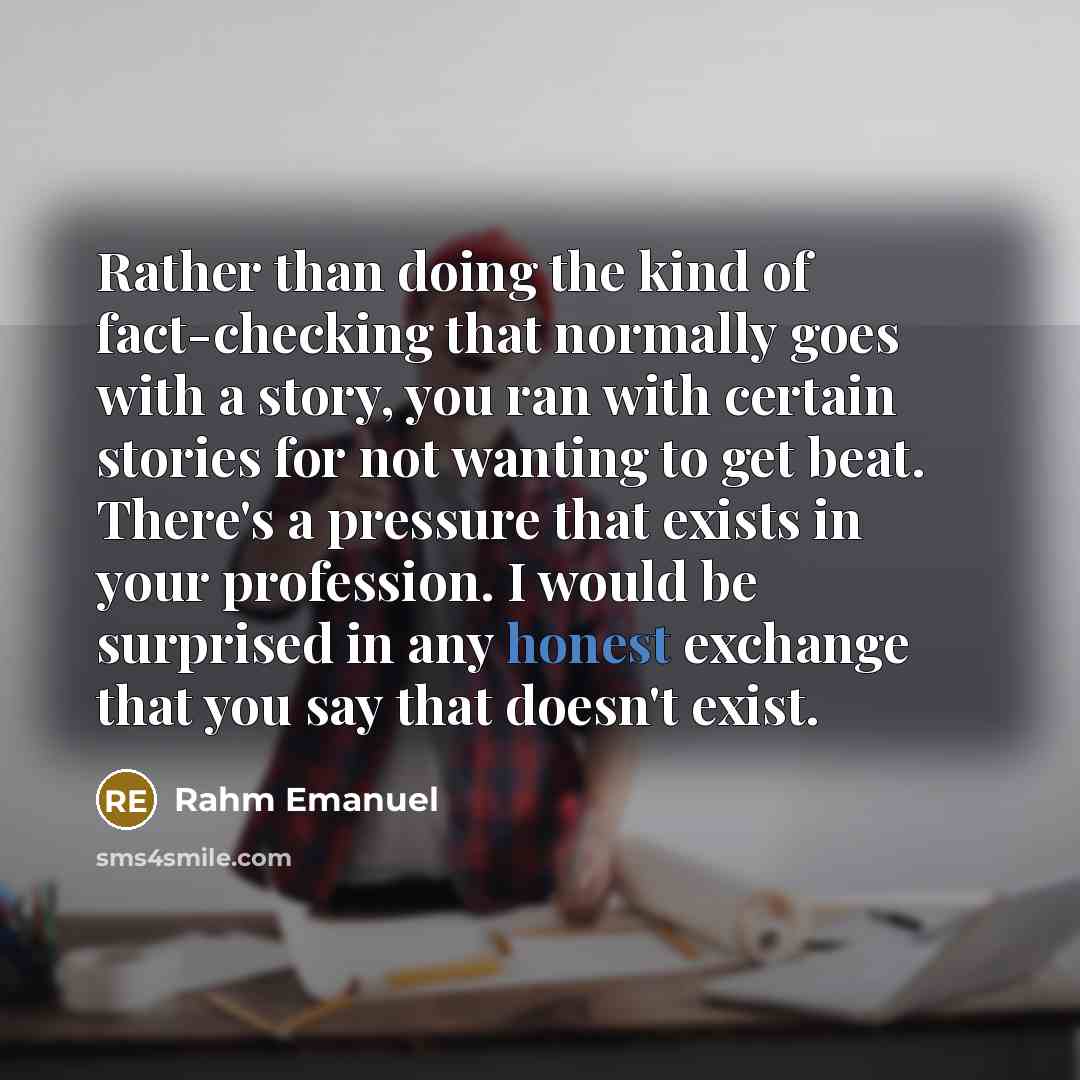 “Rather than doing the kind of fact-checking that normally goes…” quote by Rahm Emanuel