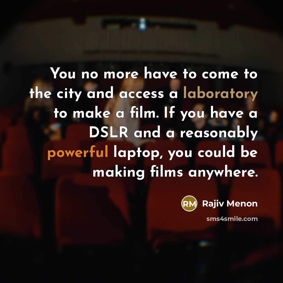 “You no more have to come to the city and…” quote by Rajiv Menon