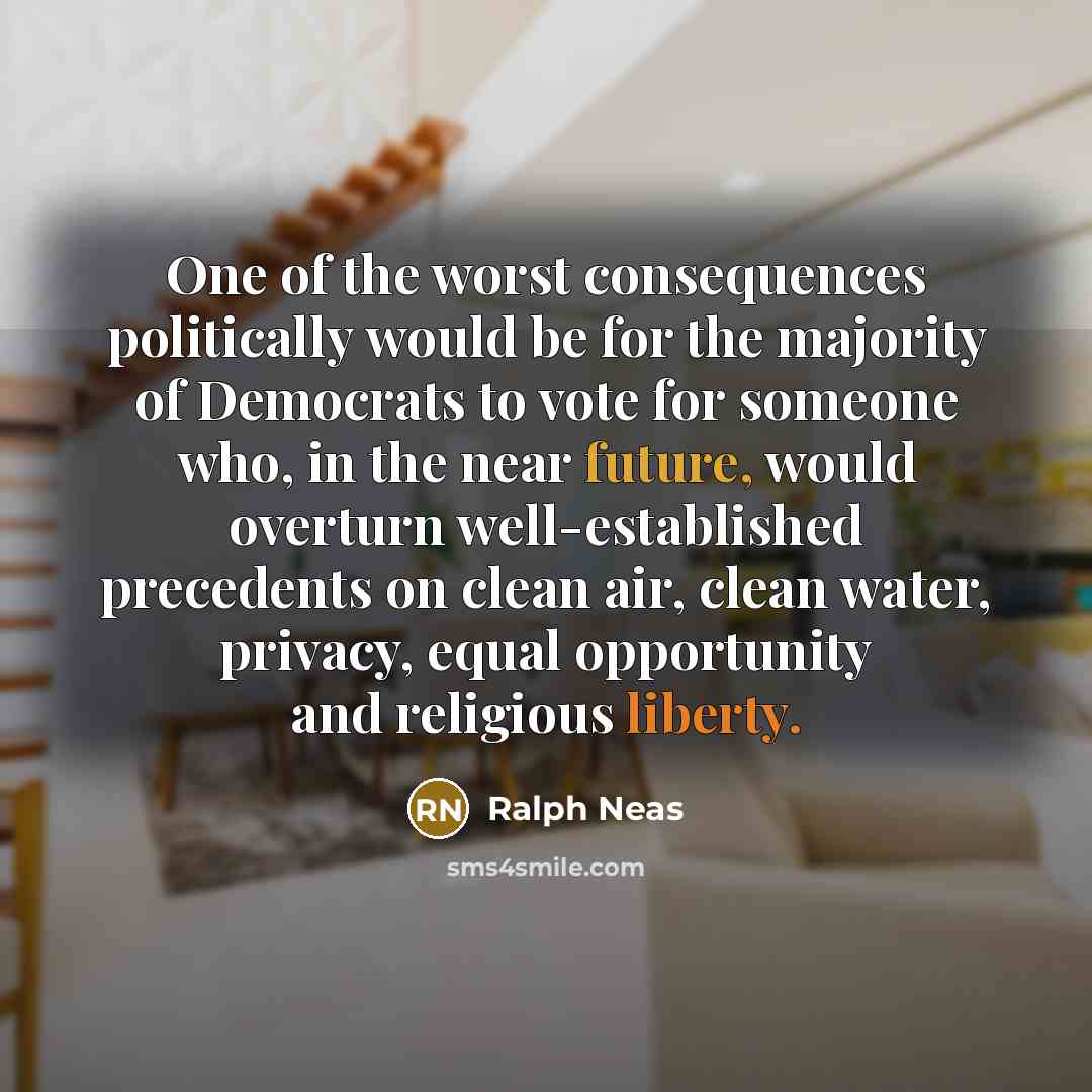 “One of the worst consequences politically would be for the…” quote by Ralph Neas