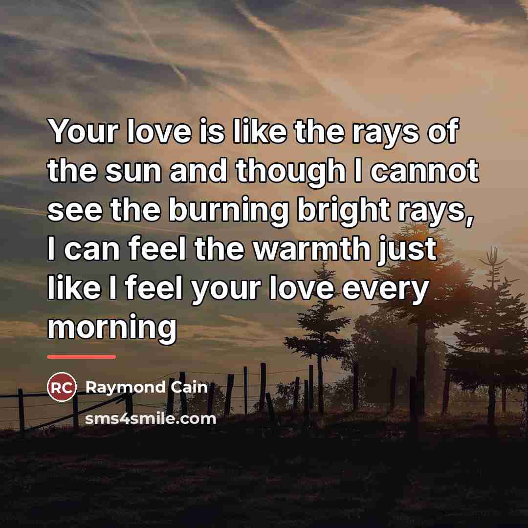 “Your love is like the rays of the sun and…” quote by Raymond Cain