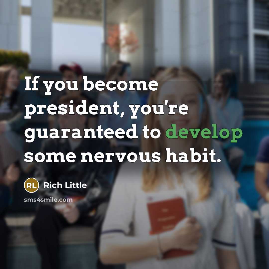 “If you become president, you're guaranteed to develop some nervous…” quote by Rich Little