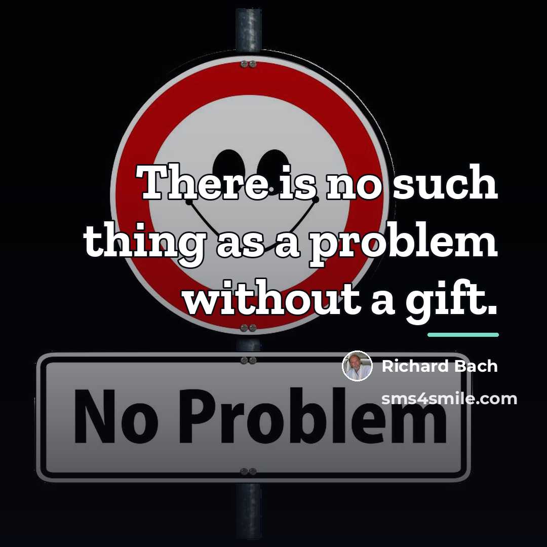 “There is no such thing as a problem without a…” quote by Richard Bach