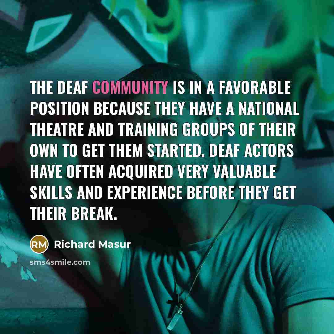 “The deaf community is in a favorable position because they…” quote by Richard Masur