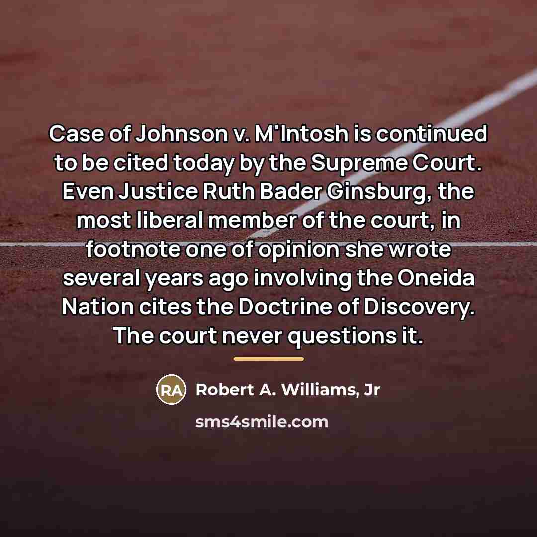 “Case of Johnson v. M'Intosh is continued to be cited…” quote by Robert A. Williams, Jr