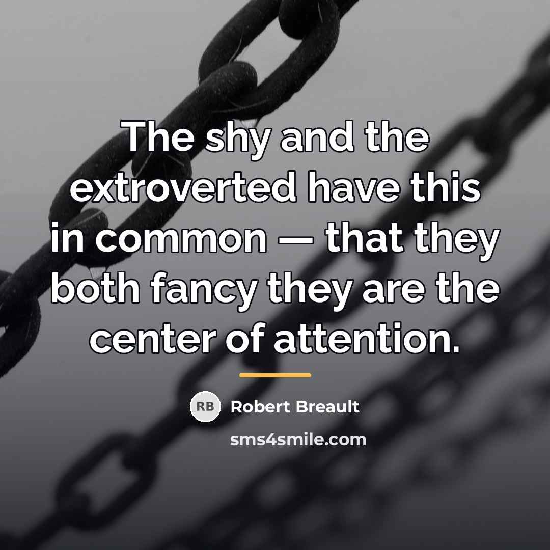 “The shy and the extroverted have this in common —…” quote by Robert Breault