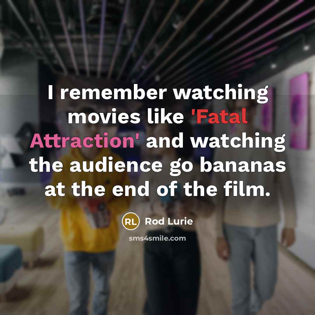“I remember watching movies like 'Fatal Attraction' and watching the…” quote by Rod Lurie