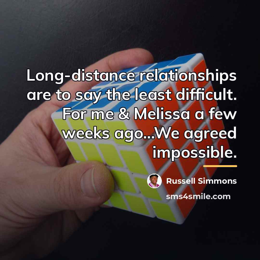 “Long-distance relationships are to say the least difficult. For me…” quote by Russell Simmons