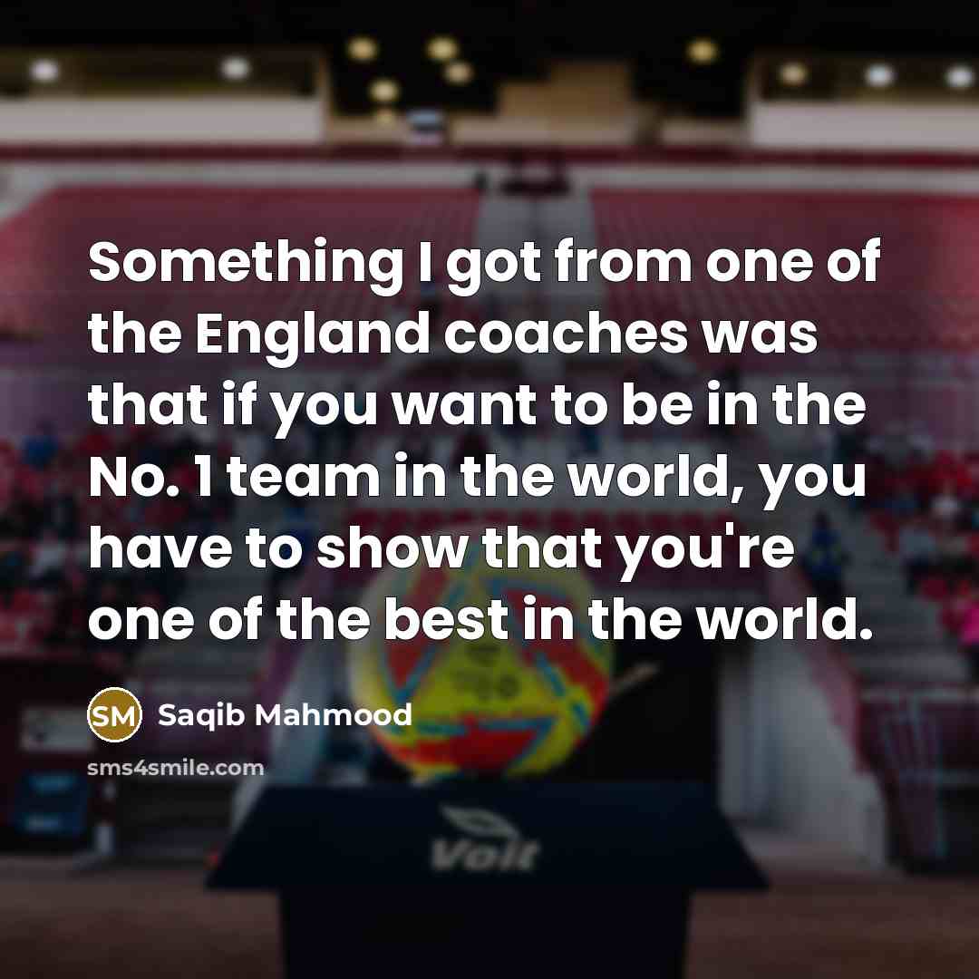 “Something I got from one of the England coaches was…” quote by Saqib Mahmood