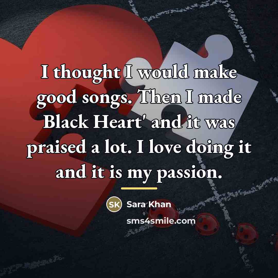 “I thought I would make good songs. Then I made…” quote by Sara Khan