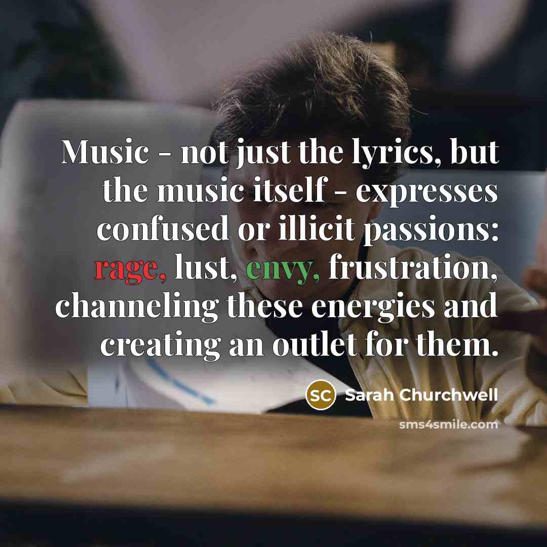 “Music - not just the lyrics, but the music itself…” quote by Sarah Churchwell