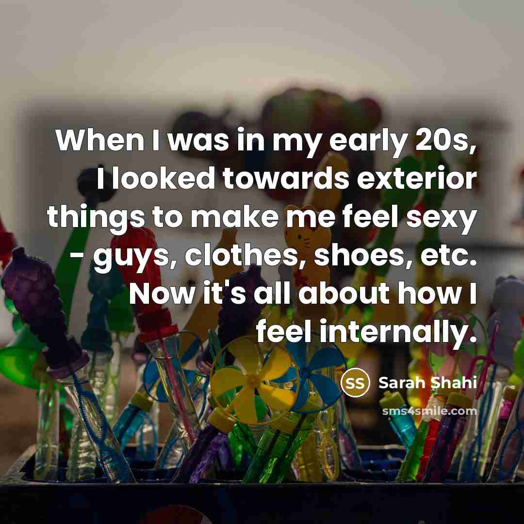“When I was in my early 20s, I looked towards…” quote by Sarah Shahi