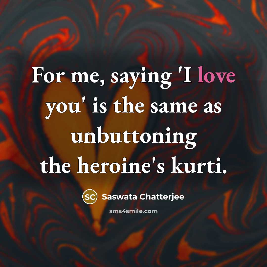 “For me, saying 'I love you' is the same as…” quote by Saswata Chatterjee