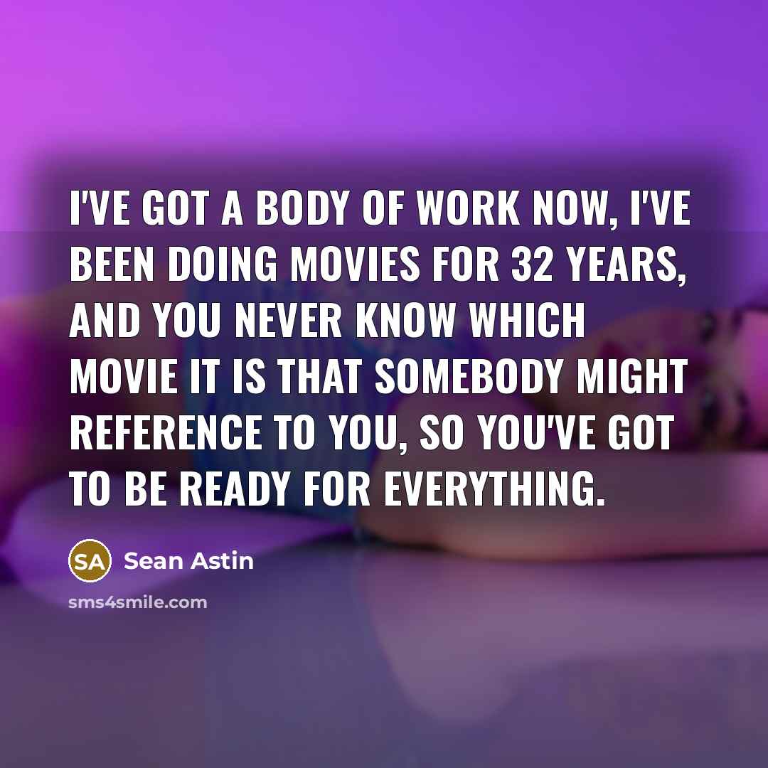 “I've got a body of work now, I've been doing…” quote by Sean Astin