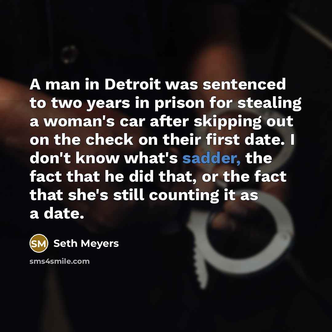 “A man in Detroit was sentenced to two years in…” quote by Seth Meyers