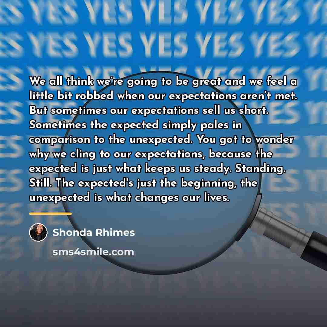“We all think we’re going to be great and we…” quote by Shonda Rhimes