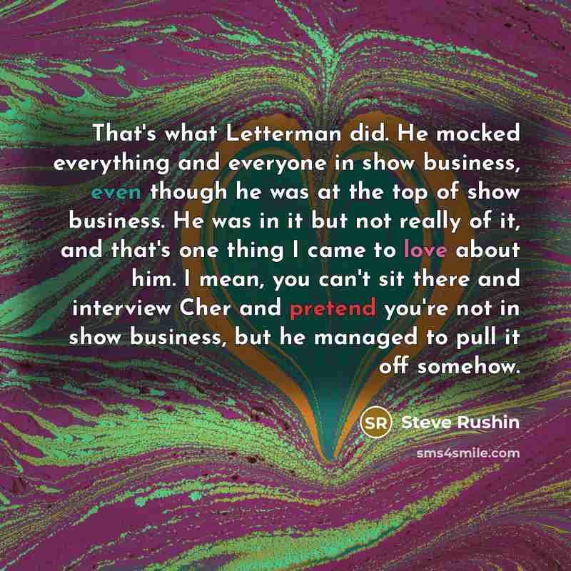 “That's what Letterman did. He mocked everything and everyone in…” quote by Steve Rushin