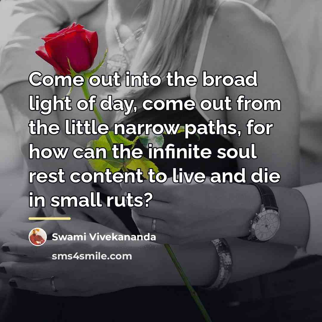 “Come out into the broad light of day, come out…” quote by Swami Vivekananda