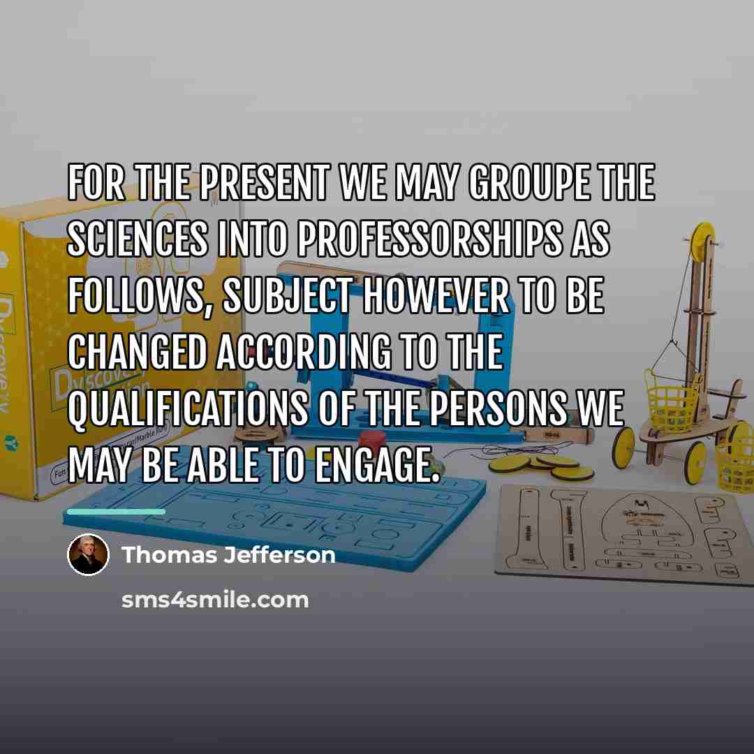 “for the present we may groupe the sciences into Professorships…” quote by Thomas Jefferson