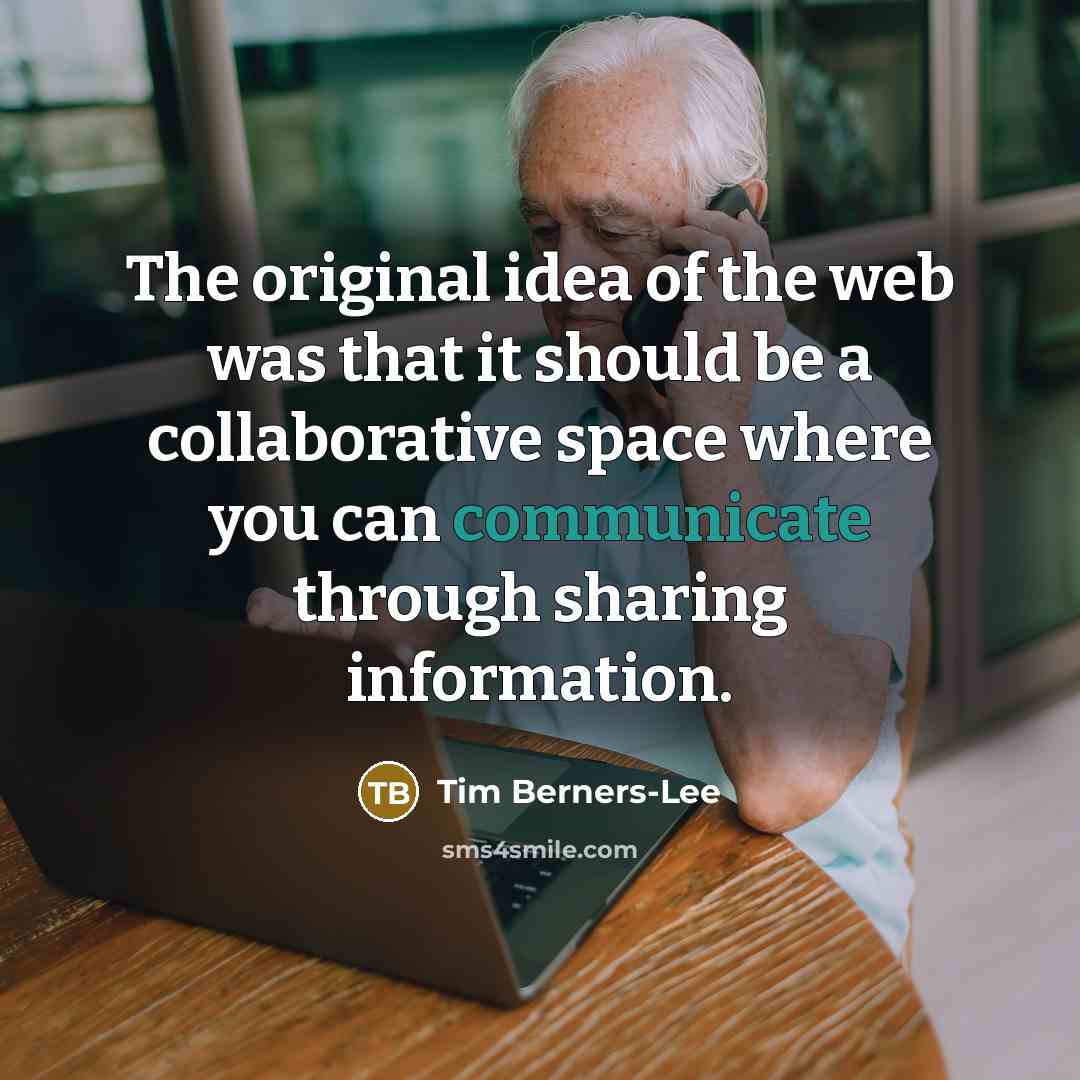 “The original idea of the web was that it should…” quote by Tim Berners-Lee