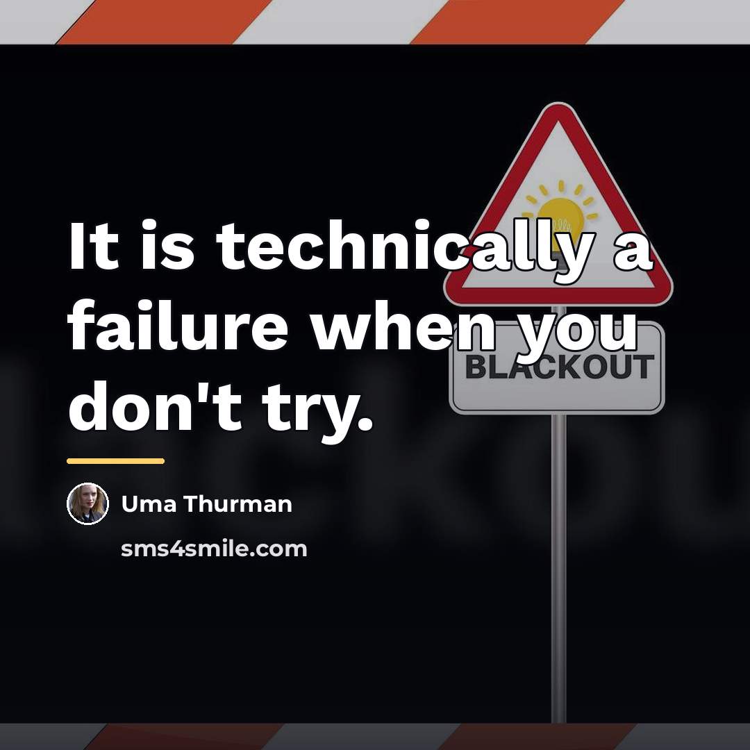 “It is technically a failure when you don't try.…” quote by Uma Thurman