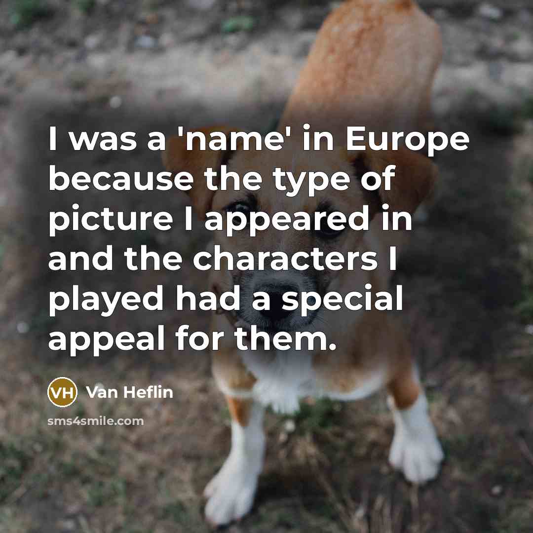 “I was a 'name' in Europe because the type of…” quote by Van Heflin