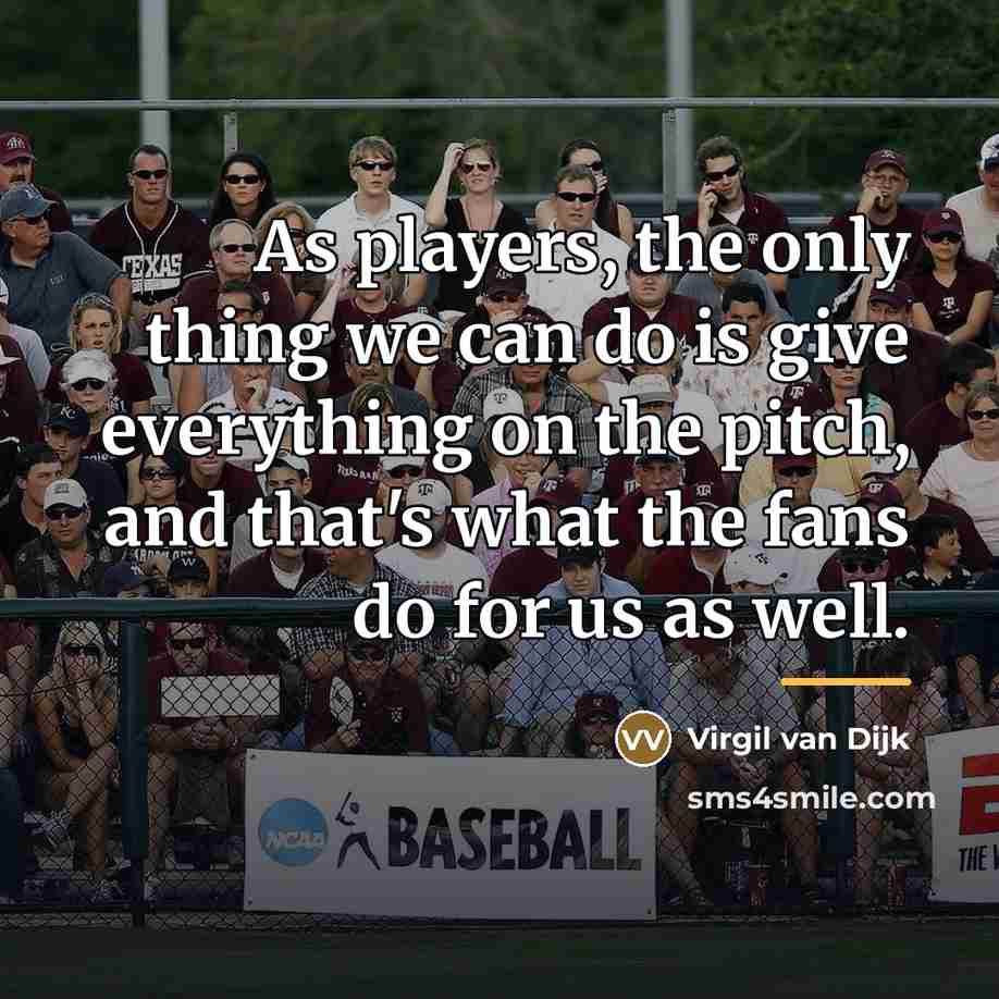 “As players, the only thing we can do is give…” quote by Virgil van Dijk