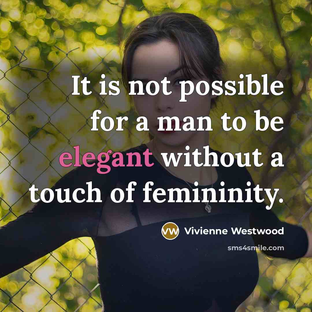 “It is not possible for a man to be elegant…” quote by Vivienne Westwood