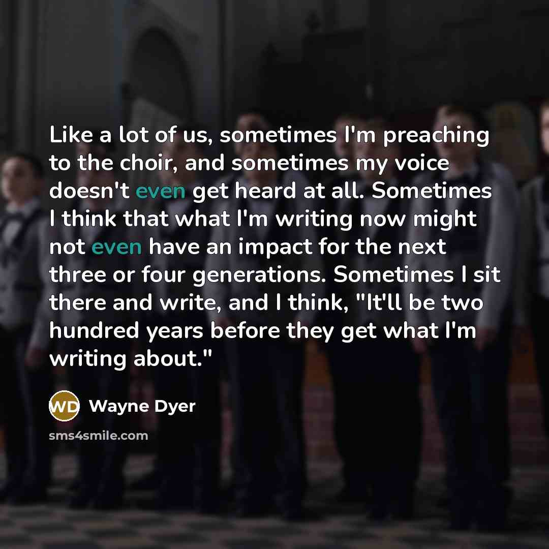 “Like a lot of us, sometimes I'm preaching to the…” quote by Wayne Dyer