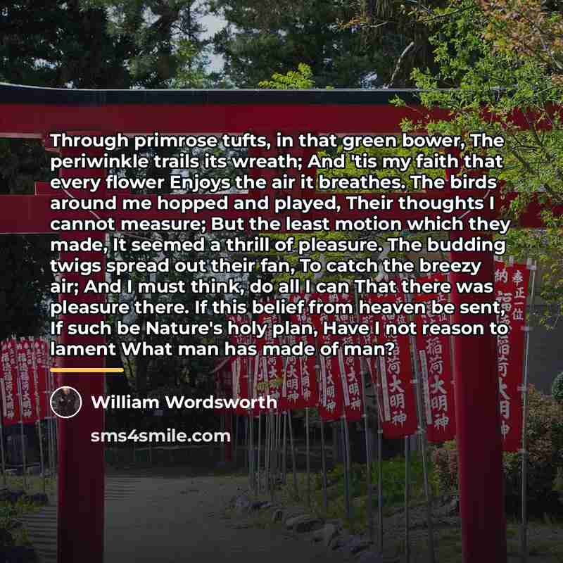 “Through primrose tufts, in that green bower, The periwinkle trails…” quote by William Wordsworth
