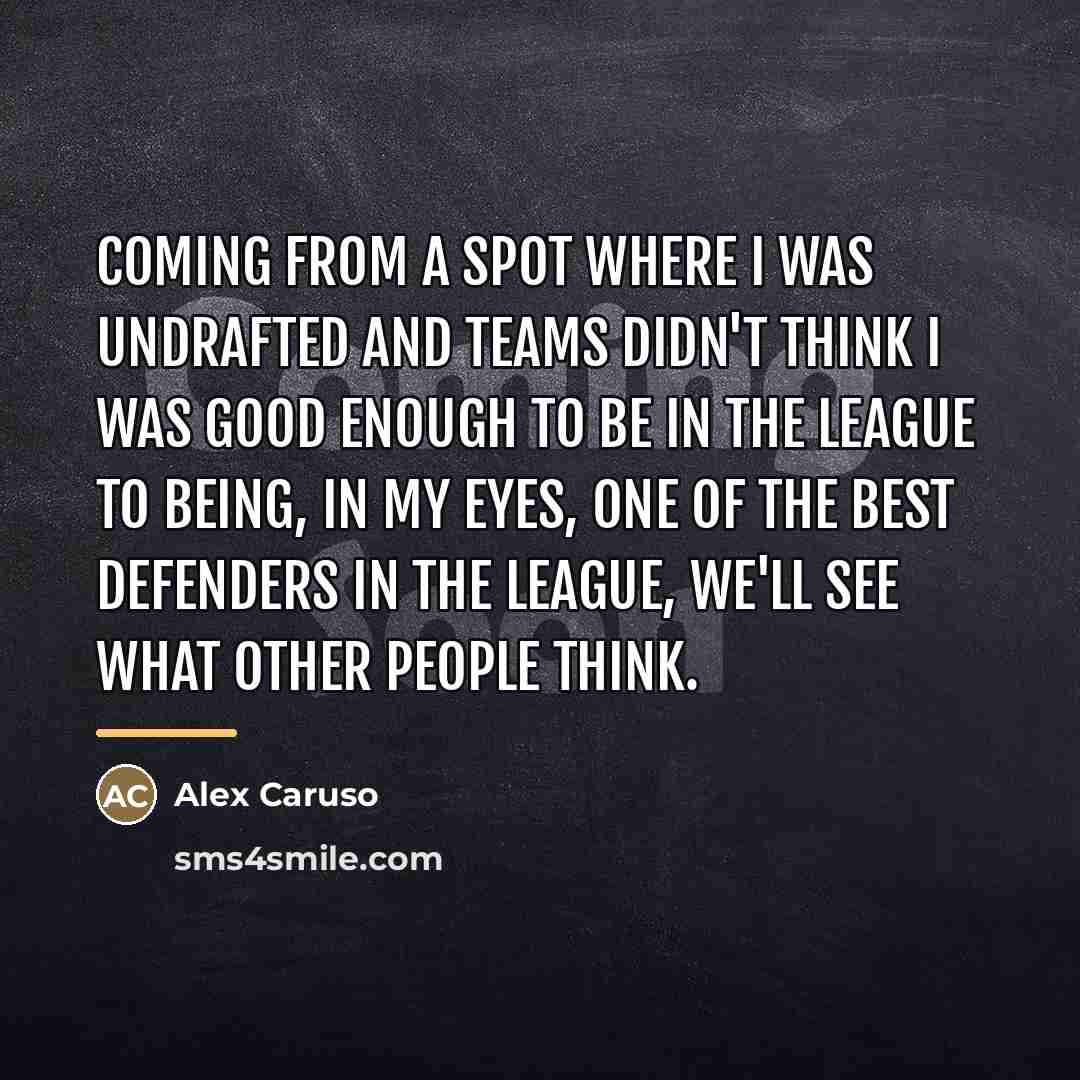 “Coming from a spot where I was undrafted and teams…” quote by Alex Caruso