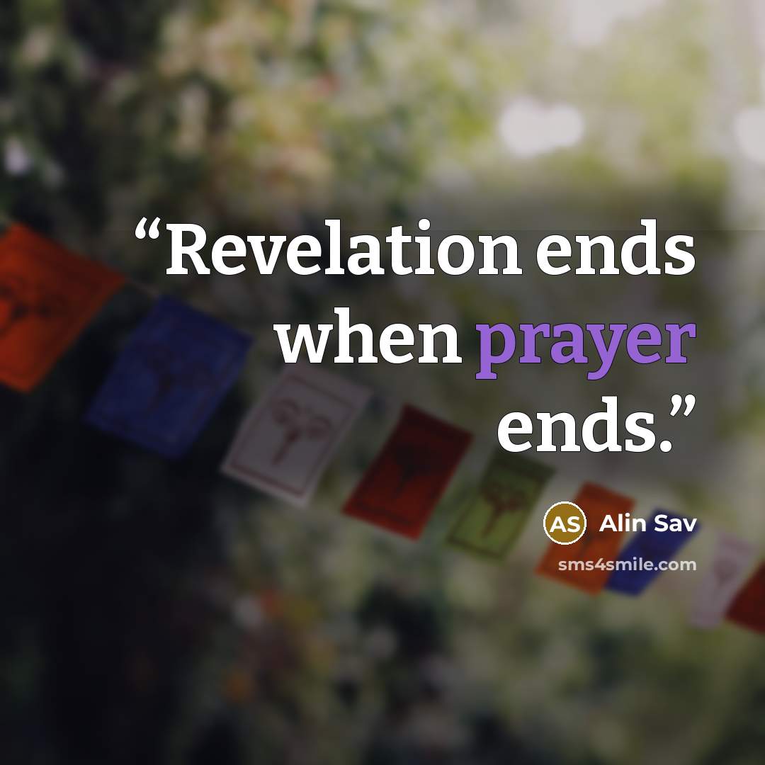 “Revelation ends when prayer ends.” quote by Alin Sav