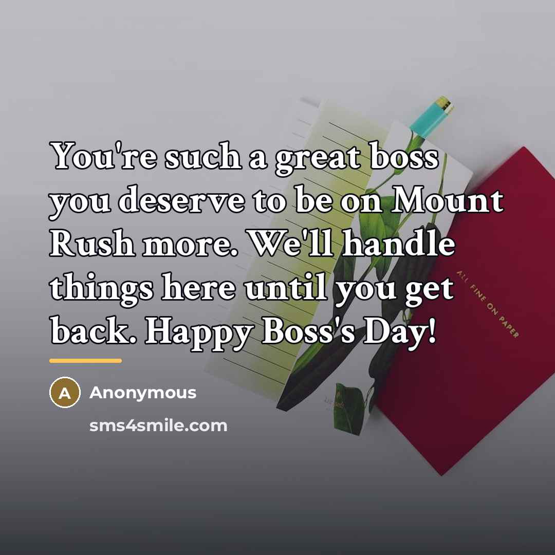 “You're such a great boss you deserve to be on…” quote by Anonymous