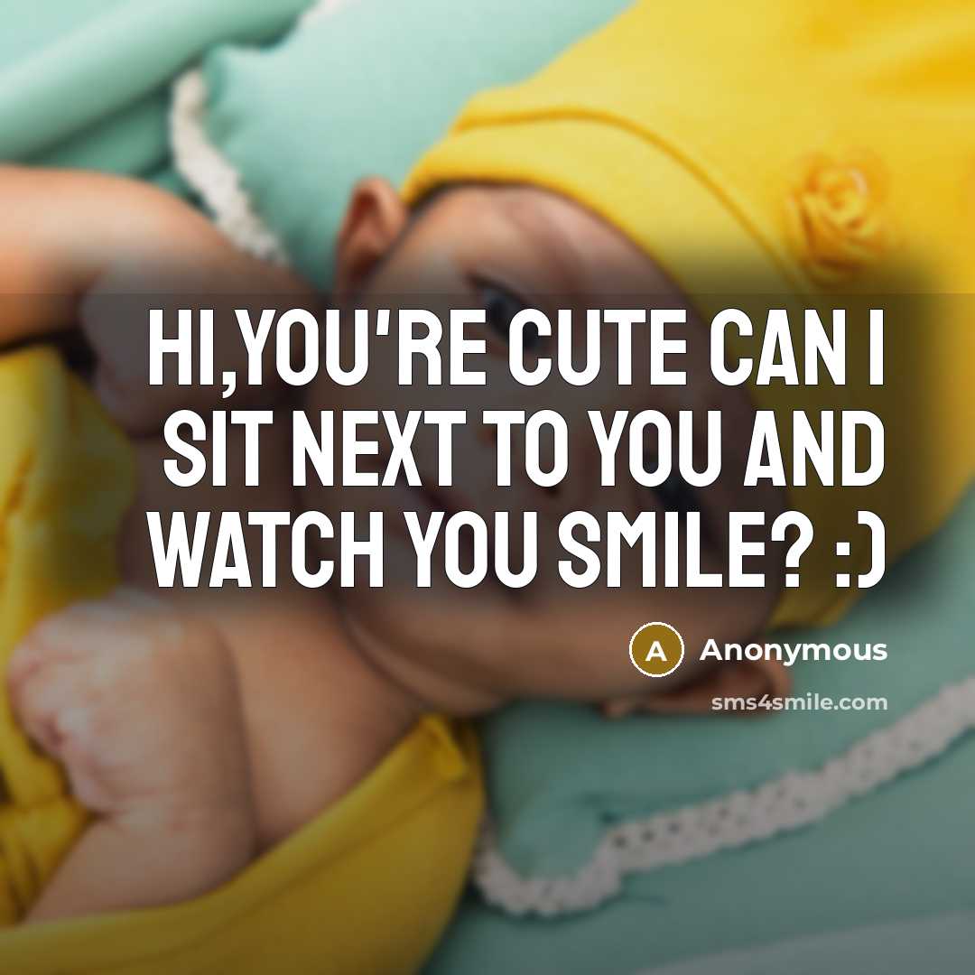 “HI,You're cute Can I sit next to you and watch…” quote by Anonymous